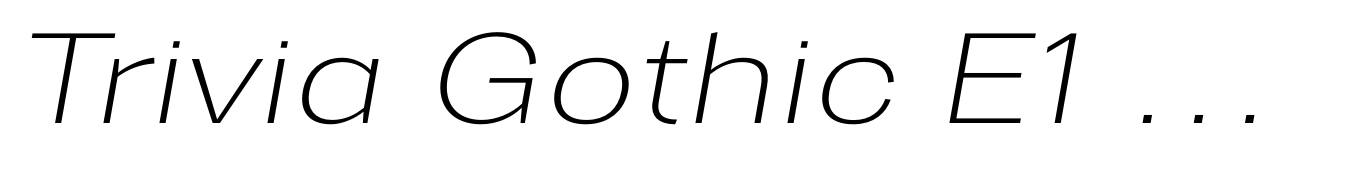 Trivia Gothic E1 Semi-exp Thin Italic